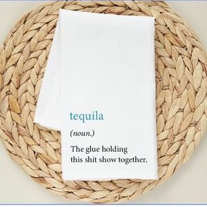 Tequila...the kitchen towel.
